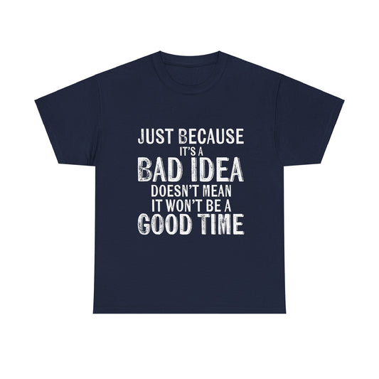 Elegant Unisex 'Just Because It's A Bad Idea' Cotton Tee in navy, displaying a bold message perfect for expressing a carefree attitude.