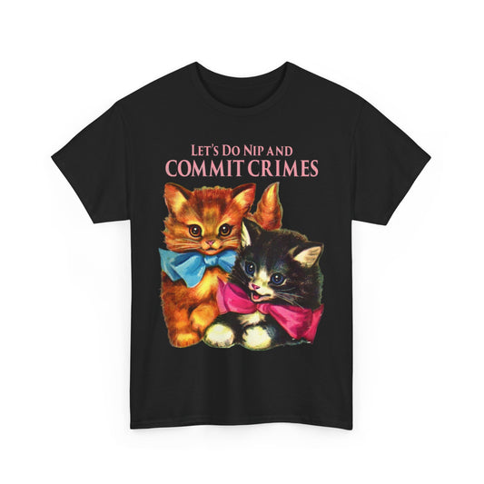Elegant black graphic tee showcasing two playful kittens in bows with the text 'Let's Do Nip and Commit Crimes', ideal for stylish unisex wear.