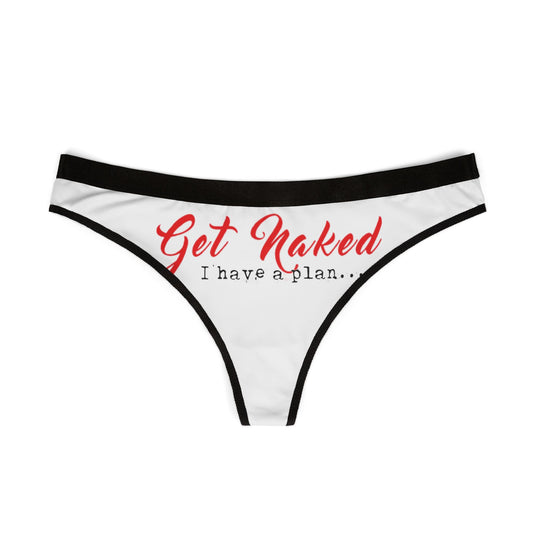 Chic women’s thong showcasing a bold design with the phrase 'Get Naked, I have a plan' in vibrant red, ideal for cheeky gifts or special moments.