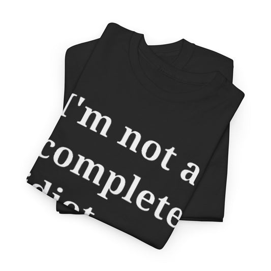 Two folded black unisex cotton graphic t-shirts, each displaying the witty phrase 'I'm not a complete idiot. Some parts are missing.' Perfect for casual wear.