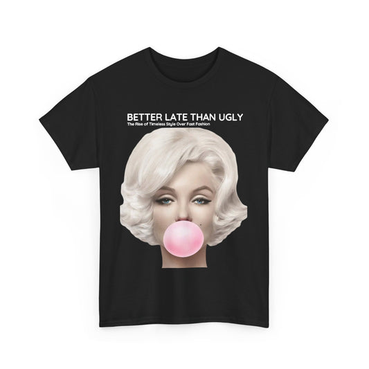 Unisex Marilyn Funny Gift Mens Graphic T Shirt in black, displaying the catchy phrase 'Better Late Than Ugly' alongside an iconic image of Marilyn Monroe, embodying a blend of vintage charm and modern humour.