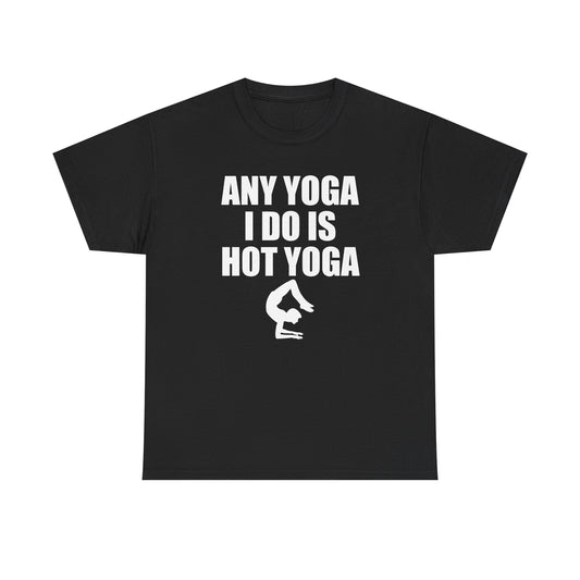 Elegant black women's t-shirt featuring the motivational phrase 'ANY YOGA I DO IS HOT YOGA' alongside a stylised backbend silhouette, embodying confidence and style in fitness apparel.