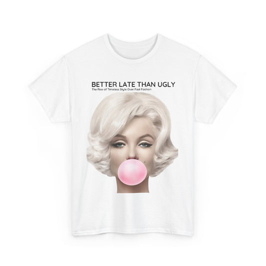 Stylish and playful Marilyn Funny Gift Mens Graphic T Shirt featuring a close-up of Marilyn Monroe's iconic look with bubble gum, elegantly accompanied by the phrase 'BETTER LATE THAN UGLY' for a touch of contemporary humour.