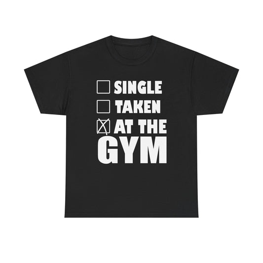 Luxurious black gym motivation t-shirt adorned with striking white typography featuring checkboxes for 'Single', 'Taken', and 'At the Gym', perfect for the discerning fitness enthusiast.