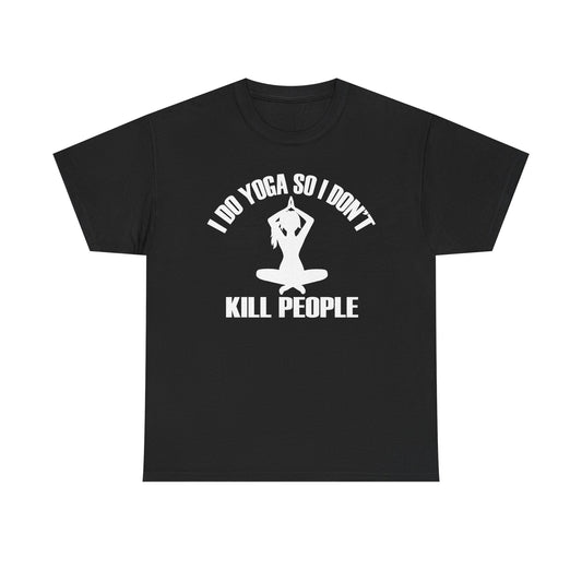 Elegant black women's T-shirt showcasing a bold graphic of a yoga silhouette and the humorous quote 'I DO YOGA SO I DON'T KILL PEOPLE'.