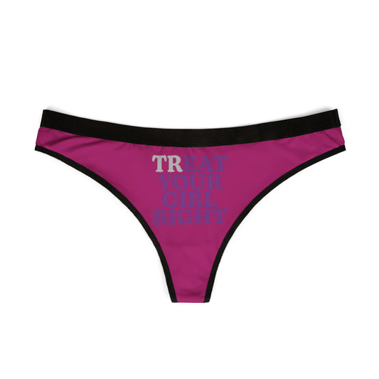 Luxurious women's thong featuring playful text 'TREAT YOUR GIRL RIGHT' in vibrant purple and silver, set against a striking pink background, designed for comfort and empowerment.