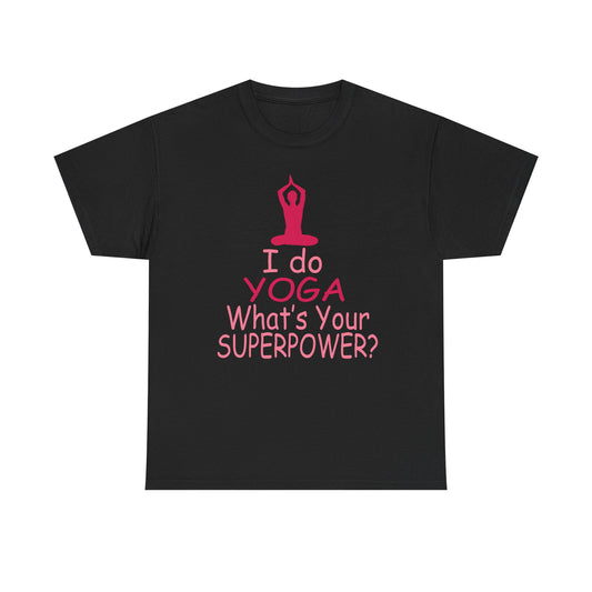 Stylish black T-shirt adorned with the empowering message 'I do YOGA What's Your SUPERPOWER?' alongside a graceful pink yoga silhouette, ideal for yoga enthusiasts.