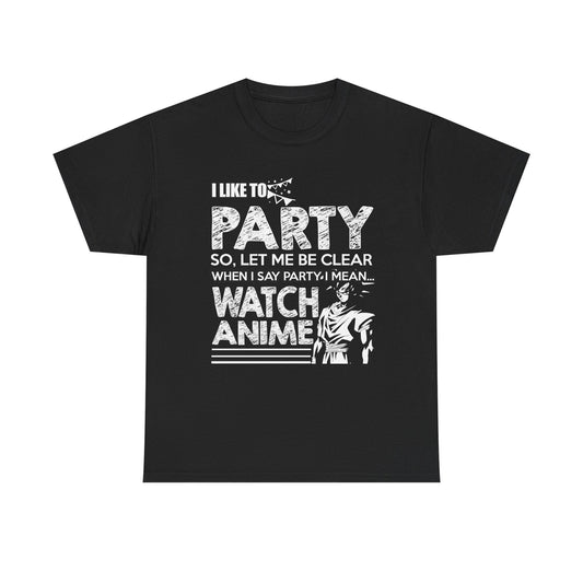Sleek black men's t-shirt showcasing an eye-catching graphic that proclaims 'I LIKE TO PARTY SO, LET ME BE CLEAR WHEN I SAY PARTY, I MEAN... WATCH ANIME', paired with a striking anime character artwork for a sophisticated look.