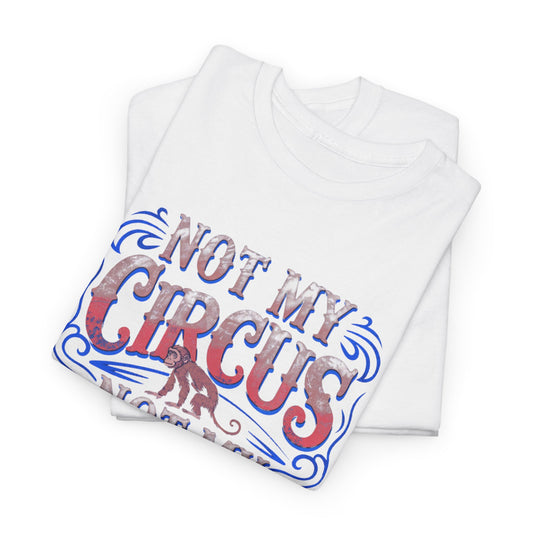 Neatly folded Not My Circus Funny Mens Womens Graphic T-Shirt featuring intricate typography design in red and blue, ideal for showcasing unique style in urban fashion.
