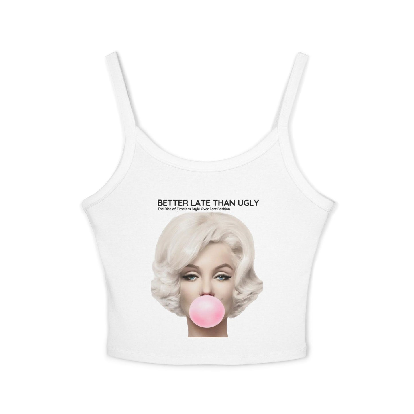 Front view of the Marilyn Monroe Funny Gift Women's Spaghetti Strap Tank Top T Shirt Love, featuring a vintage-inspired graphic of Marilyn Monroe blowing bubble gum with the phrase 'Better Late Than Ugly'.