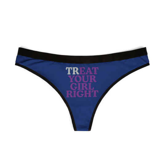 Luxury women's thong featuring the bold phrase 'TREAT YOUR GIRL RIGHT' in vibrant colours, designed for a playful and seductive appeal.