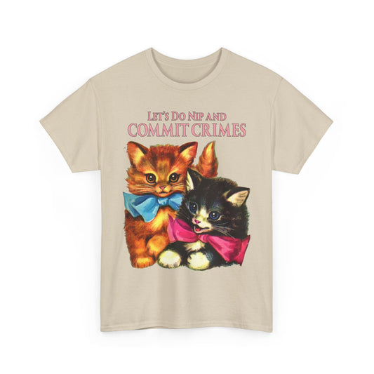 Stylish 'Kitten Criminals Funny Graphic Unisex T Shirt TEE' showcasing a charming design of mischievous kittens, perfect for those with a playful spirit, caption reads 'Let's Do Nip and Commit Crimes'.