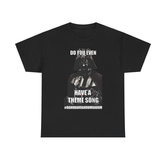 Stylish unisex black cotton t-shirt showcasing Darth Vader with the phrase 'Do You Even Have a Theme Song?' perfect for any Star Wars aficionado.