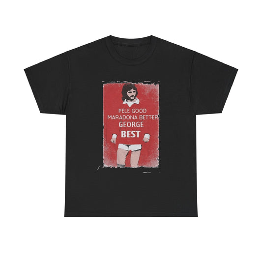 George Best Football Legend T-Shirt showcasing a retro graphic print with the text 'Pele Good, Maradona Better, George Best' on a premium black fabric, ideal for sophisticated football fans.