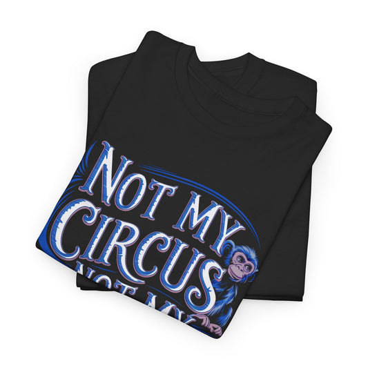Elegant stacked view of two unisex graphic t-shirts showcasing the whimsical design 'Not My Circus Not My Monkeys' perfect for casual wear.