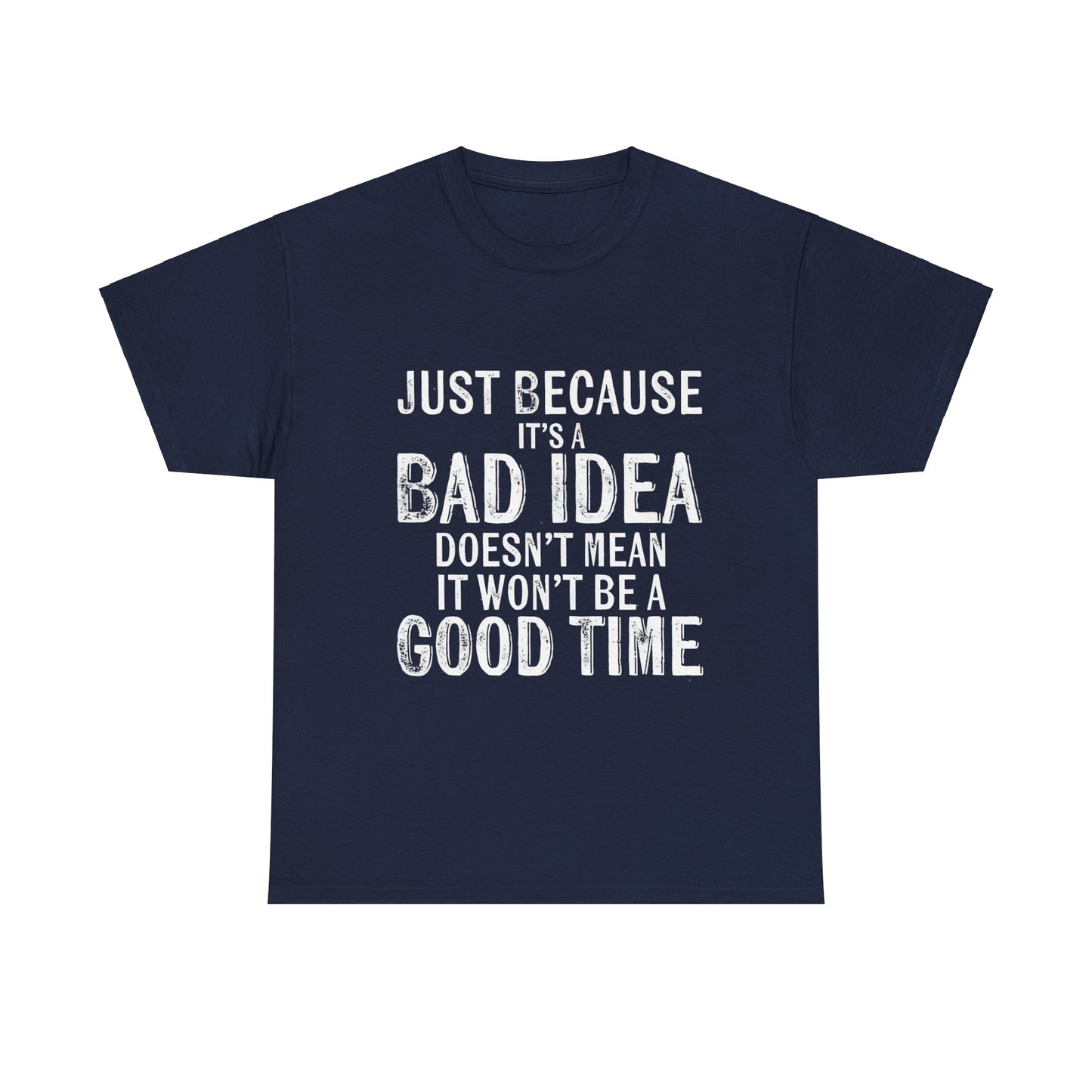 Unisex Just because its a bad idea Cotton Tee