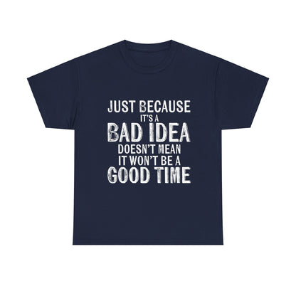 Elegant Unisex 'Just Because It's A Bad Idea' Cotton Tee in navy, displaying a bold message perfect for expressing a carefree attitude.