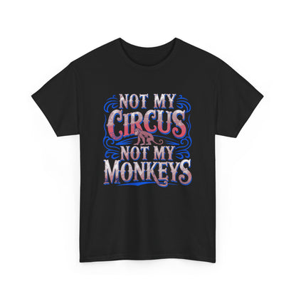 Showcase your unique personality with the 'Not My Circus, Not My Monkeys' graphic T-Shirt, designed for both men and women in a sophisticated vintage style.