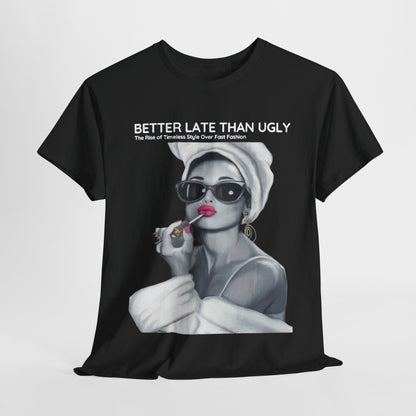 Chic black graphic t-shirt highlighted with the phrase 'Better Late Than Ugly' and an artistic portrait of a glamorous woman, perfect for those who embrace luxury and humour.