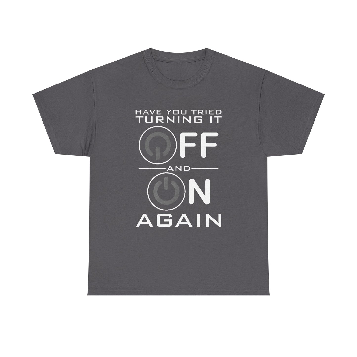 Turn it off and on again Graphic Unisex  Tee Shirt