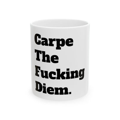 Funny Inappropriate Slogan Ceramic Mug featuring the text 'Carpe The Fucking Diem.' in bold typography, perfect for adult humour and office gifting, with a glossy finish and 11oz capacity.