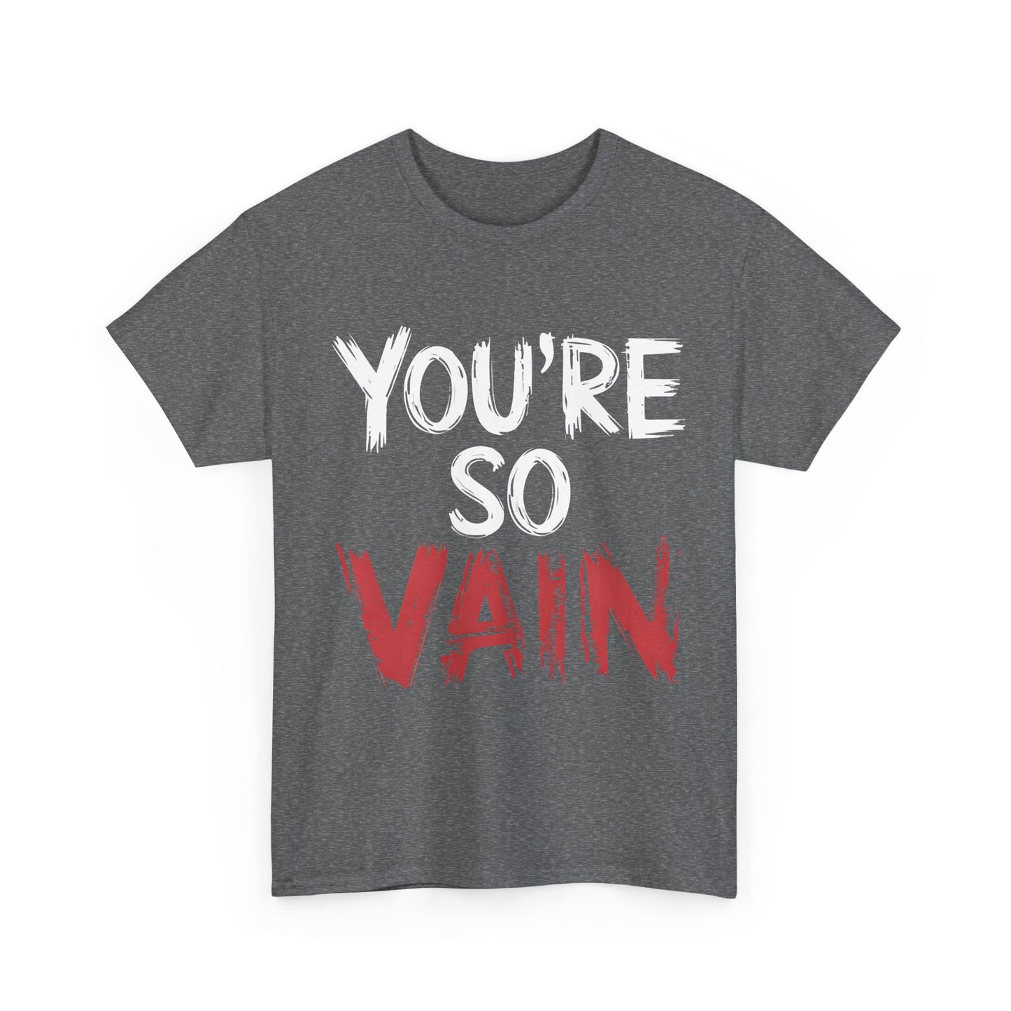 You´re So Vain Graphic T-Shirt Urban Unisex Cotton Tee