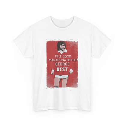 Luxury George Best Football Legend T-Shirt featuring ‘Pele Good, Maradona Better, George Best’ graphic in vintage style, perfect for discerning soccer fans.