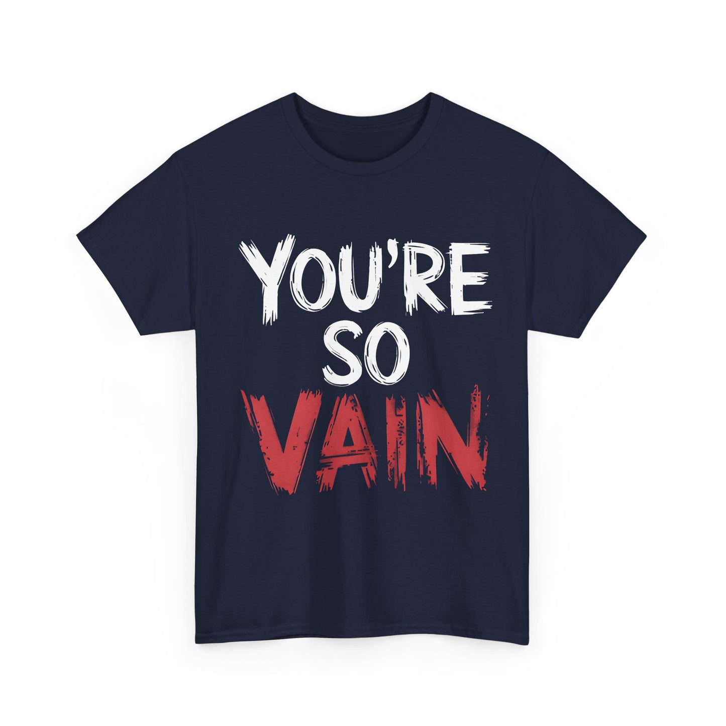 You´re So Vain Graphic T-Shirt Urban Unisex Cotton Tee