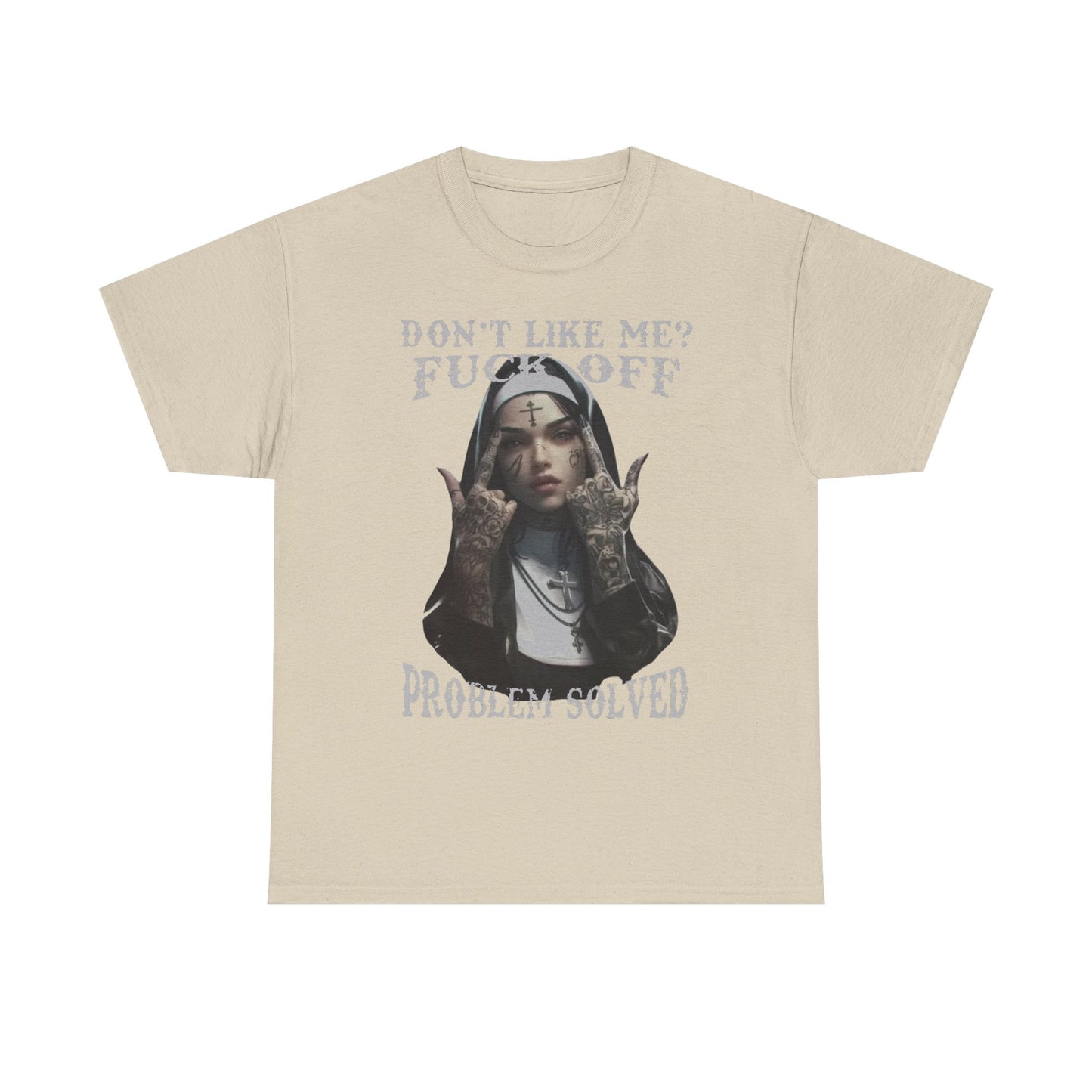 Funny Men's T-Shirt: Don't Like Me? Problem Solved - Sarcastic Nun Tattoo Design