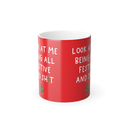 Festive Colour Morphing Mug – Look at Me Being All Festive and Sh!t, showcasing a vibrant red design with whimsical text and a Christmas tree, perfect for seasonal celebrations.