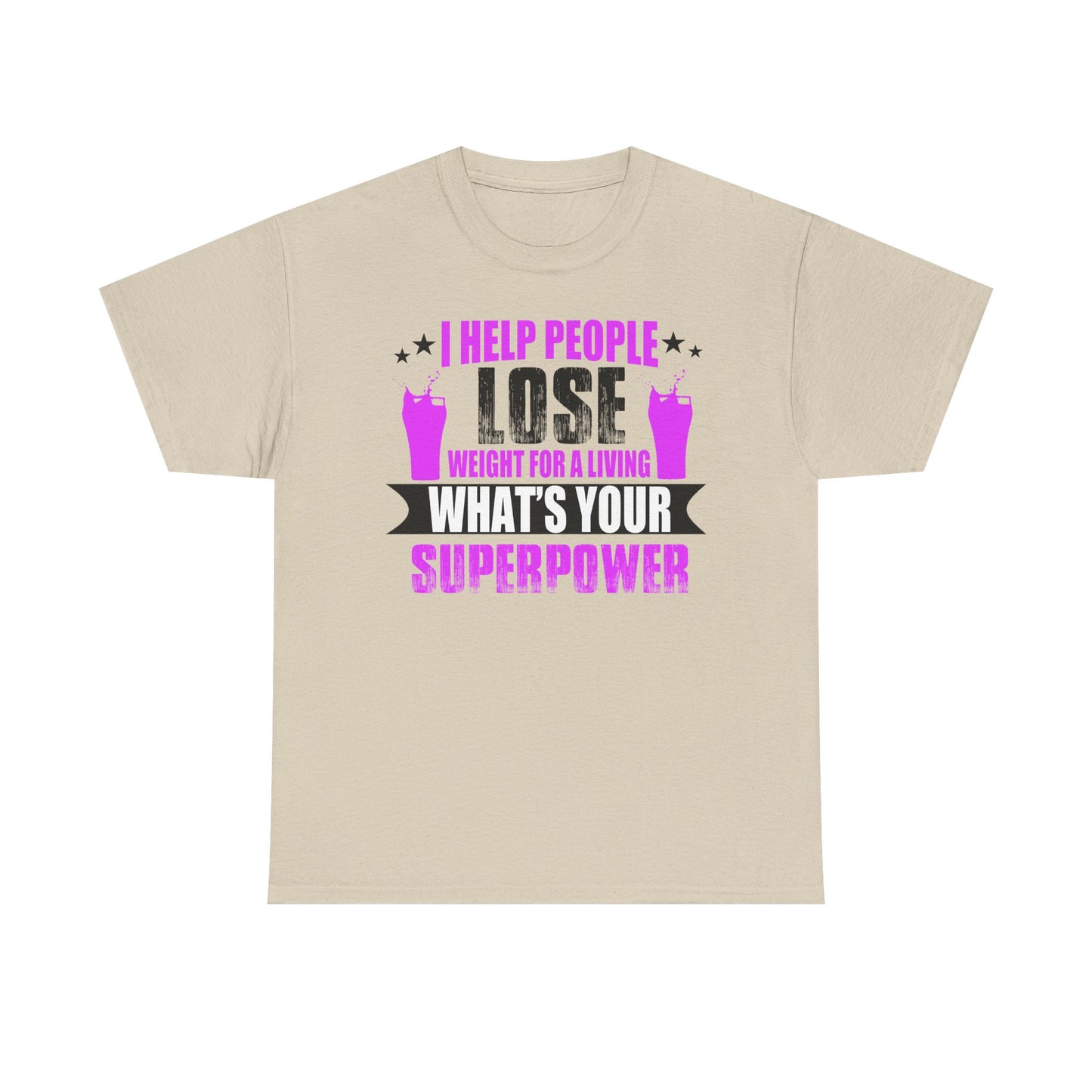 Elegant beige unisex t-shirt with an inspirational message: 'I HELP PEOPLE LOSE WEIGHT FOR A LIVING. WHAT'S YOUR SUPERPOWER?', complemented by dynamic graphic elements, suited for wellness aficionados.
