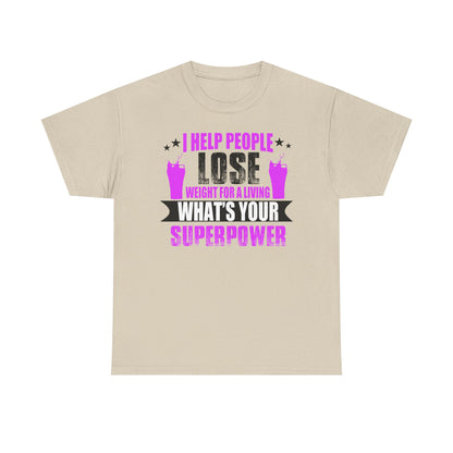 Elegant beige unisex t-shirt with an inspirational message: 'I HELP PEOPLE LOSE WEIGHT FOR A LIVING. WHAT'S YOUR SUPERPOWER?', complemented by dynamic graphic elements, suited for wellness aficionados.