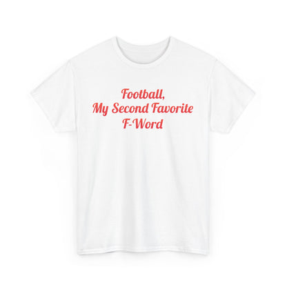 Front view of the My Second Favorite F Word Graphic T-Shirt with bold text that reads 'Football, My Second Favorite F-Word', tailored for urban fashion enthusiasts.