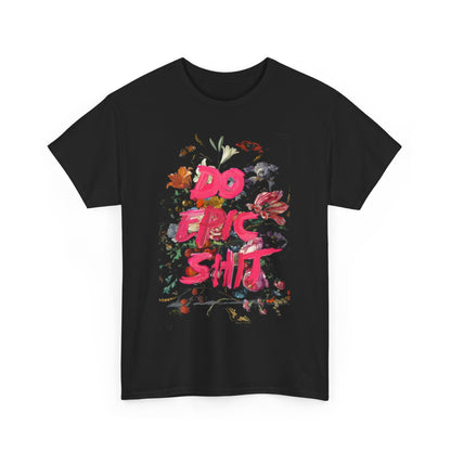 Elegant graphic t-shirt featuring the phrase 'DO EPIC SHIT' in vibrant pink against a floral backdrop, perfect for making a bold fashion statement.