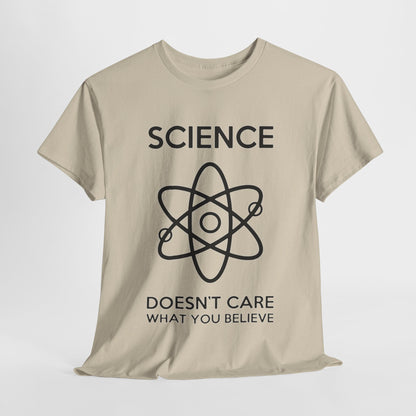 Chic cream t-shirt elegantly displayed, emblazoned with the phrase 'SCIENCE DOESN'T CARE WHAT YOU BELIEVE', perfect for the discerning individual.