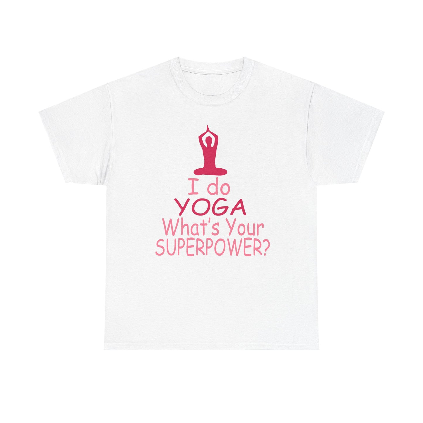 Elegant white T-shirt featuring a motivational yoga design stating 'I do YOGA What's Your SUPERPOWER?' with a pink silhouette, perfect for embodying strength and positivity.