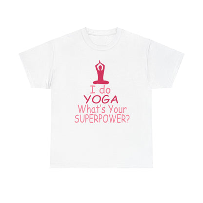 Elegant white T-shirt featuring a motivational yoga design stating 'I do YOGA What's Your SUPERPOWER?' with a pink silhouette, perfect for embodying strength and positivity.
