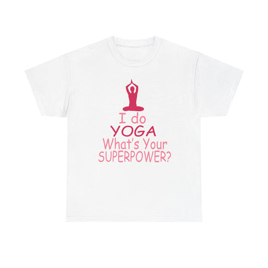 Elegant white T-shirt featuring a motivational yoga design stating 'I do YOGA What's Your SUPERPOWER?' with a pink silhouette, perfect for embodying strength and positivity.