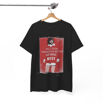 George Best Football Legend T-Shirt displayed on a hanger, emblazoned with 'Pele Good, Maradona Better, George Best'. A classic luxury graphic tee for devoted football fans.