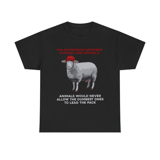 Elegant unisex T-shirt in black, adorned with a thought-provoking political satire print of a sheep in a red cap, inscribed with 'THE DIFFERENCE BETWEEN HUMANS AND ANIMALS' at the top and 'ANIMALS WOULD NEVER ALLOW THE DUMBEST ONES TO LEAD THE PACK' at the bottom.