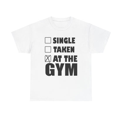 Luxury white gym motivation t-shirt showcasing bold black typography with checkboxes reading 'Single', 'Taken', and 'At the Gym', making a stylish fitness statement.