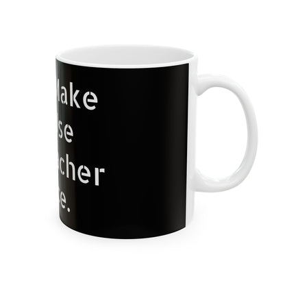 Funny Inappropriate Slogan Ceramic Mug – 11oz Adult Humour Coffee Cup Gift for Office & Birthdays, showcasing a sleek black design with whimsical white text, ideal for adding a touch of elegance and laughter to your coffee experience.