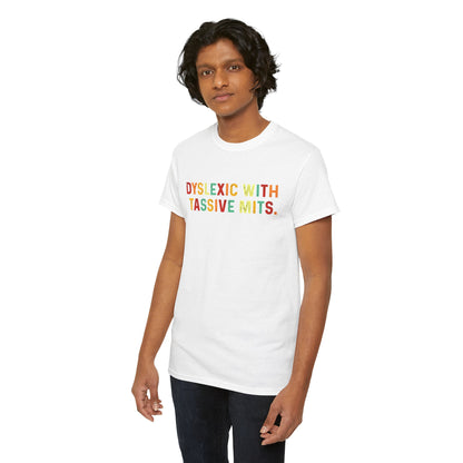 Luxurious unisex cotton tee featuring the statement 'DYSLEXIC WITH TASSIVE MITS' in vibrant colours, modelled by a person, perfect for celebrating uniqueness and neurodiversity.