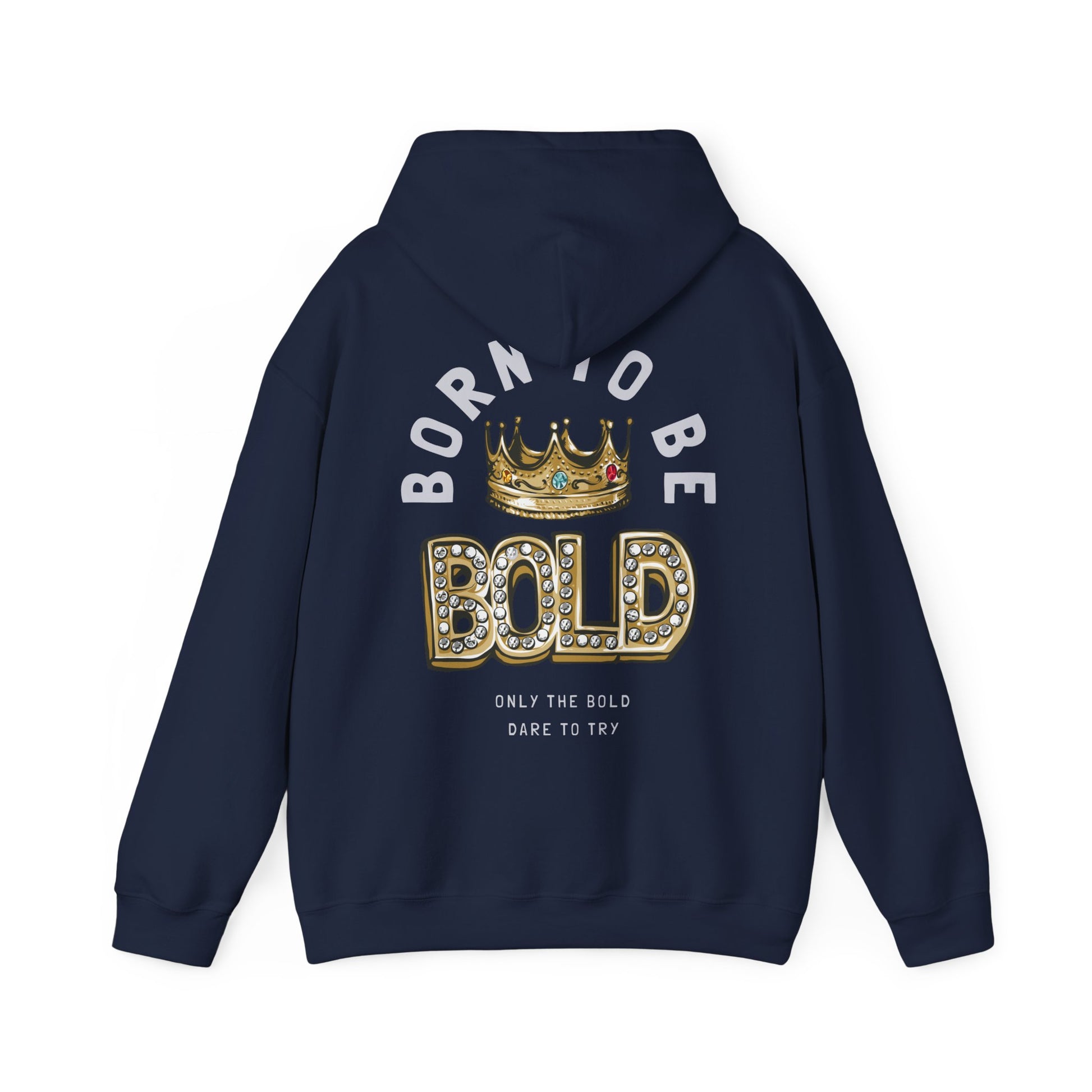 Sophisticated navy hoodie with an impactful back design that states 'BORN TO BE BOLD', highlighted by an ornate golden crown and shining embellishments, ideal for those who dare to stand out.