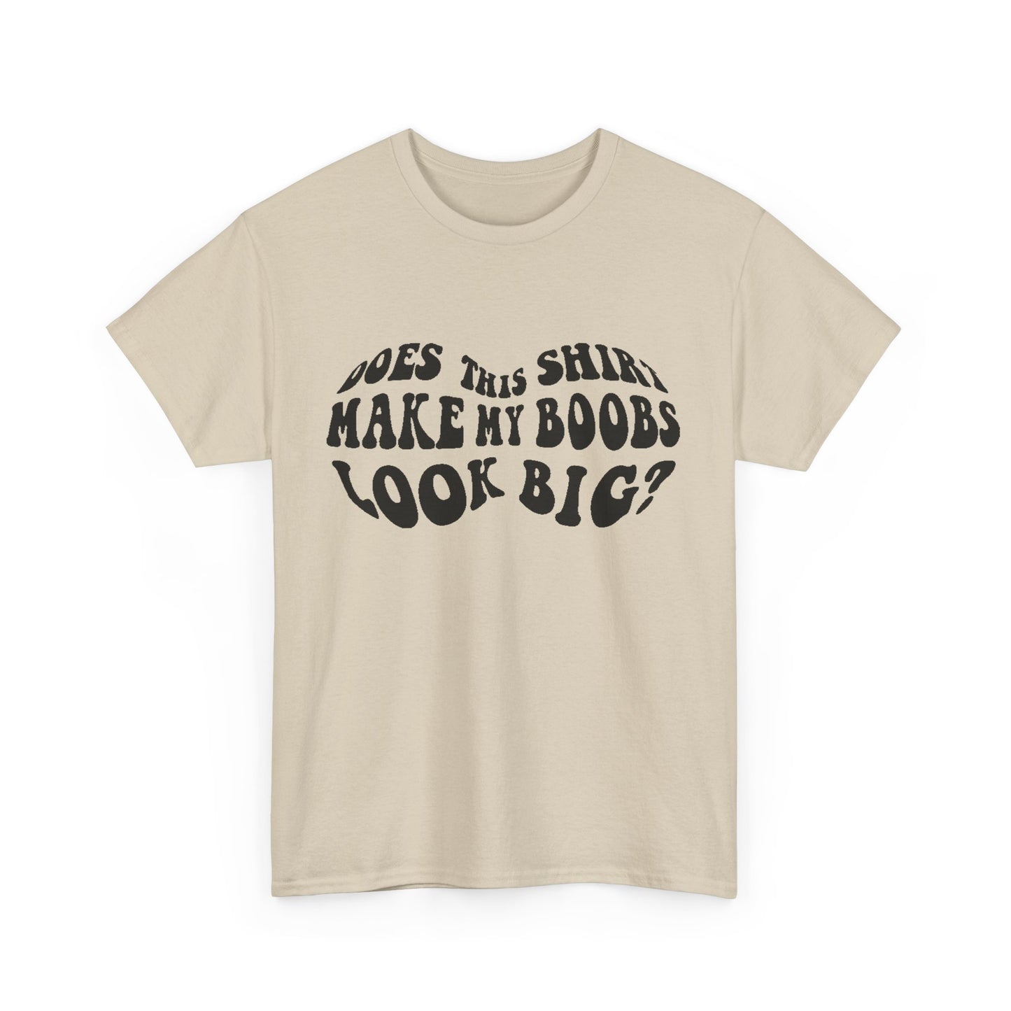 Stylish beige women's t-shirt featuring a whimsical text 'Does This Shirt Make My Boobs Look Big?' for a trendy and fun outfit.