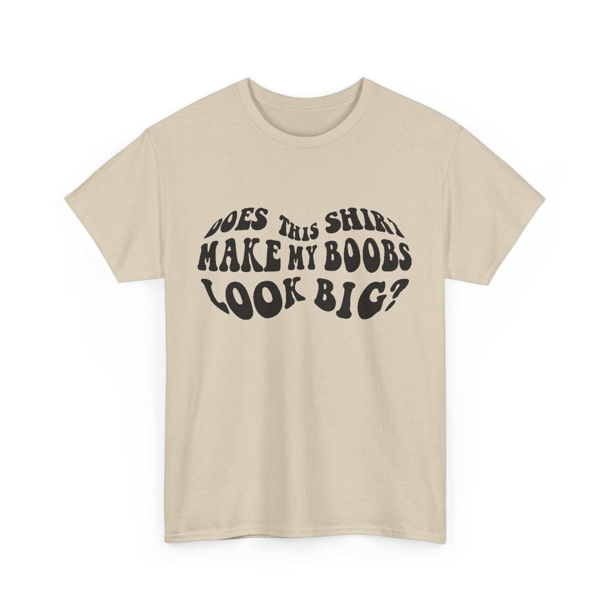 Stylish beige women's t-shirt featuring a whimsical text 'Does This Shirt Make My Boobs Look Big?' for a trendy and fun outfit.