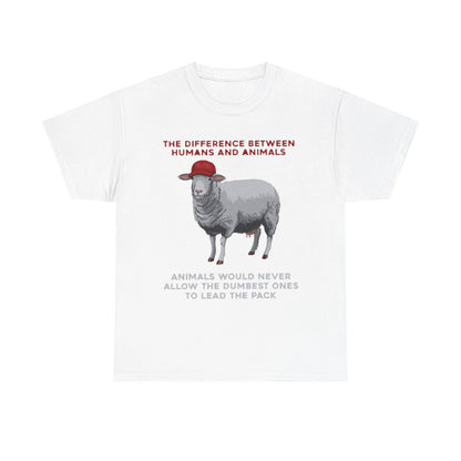 Luxurious unisex T-shirt featuring a political satire design, showcasing a cartoon sheep in a red cap with the phrase 'THE DIFFERENCE BETWEEN HUMANS AND ANIMALS' above and 'ANIMALS WOULD NEVER ALLOW THE DUMBEST ONES TO LEAD THE PACK' below, on a premium white fabric.