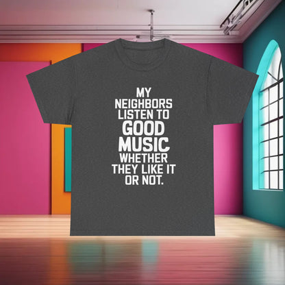 Good Music Ac Dc Graphic T-Shirt Urban Unisex Cotton Tee showcased against stylish interior backdrop, illustrating the phrase 'My Neighbours Listen to Good Music Whether They Like It or Not' in bold lettering.