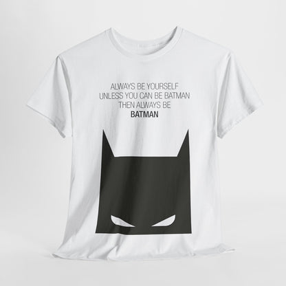 Always Be Yourself Graphic T-Shirt featuring a bold Batman logo silhouette, combining urban style with motivational text for a luxury casual look.