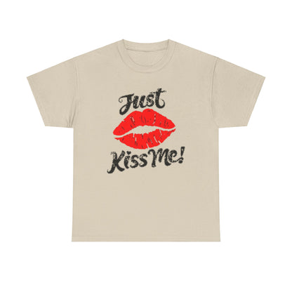Elegant unisex cotton tee with a striking design of red lips and the inviting words "Just Kiss Me!" showcasing effortless charm and playful spirit.